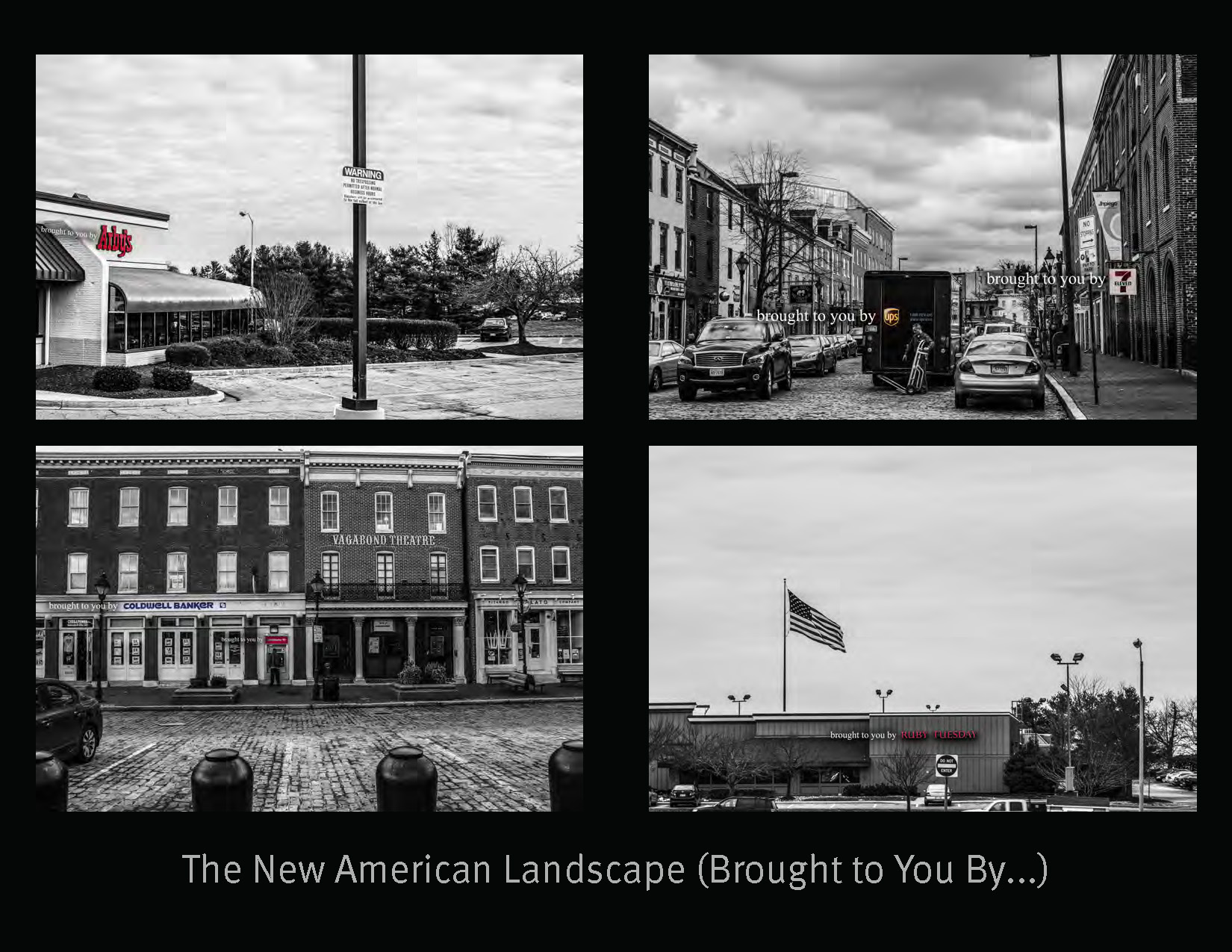 Four black and white photos of businesses. Clockwise from the right: 1. Arby's, 2. a street in Fell Point, Maryland with a UPS truck, 3. Another Fell's Point, Maryland street, this one with a coldwell banker and a bank of america atm, 4. A ruby tuesday with an american flag.